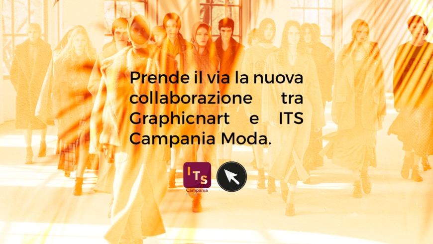 Prende il via la nuova collaborazione tra Graphicnart e ITS Campania Moda.