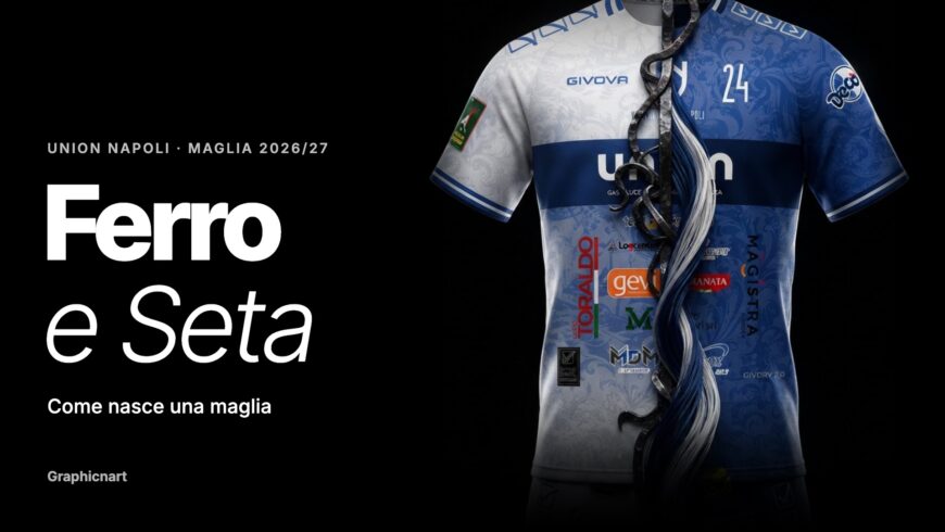 Ferro e Seta, la nuova maglia Union Napoli 2026/2027: come nasce una maglia, Graphicnart